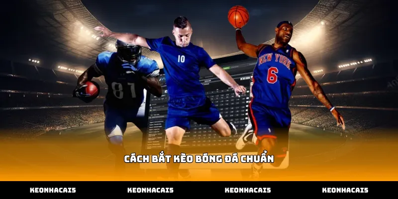 Phân tích bảng tỷ lệ tìm cách bắt kèo bóng đá chuẩn hiệu quả