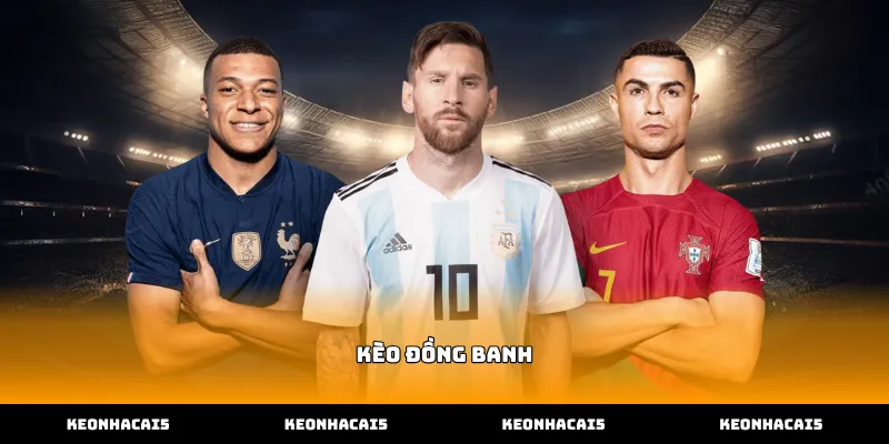 Hướng dẫn tìm hiểu bản chất kèo đồng banh trong cá cược